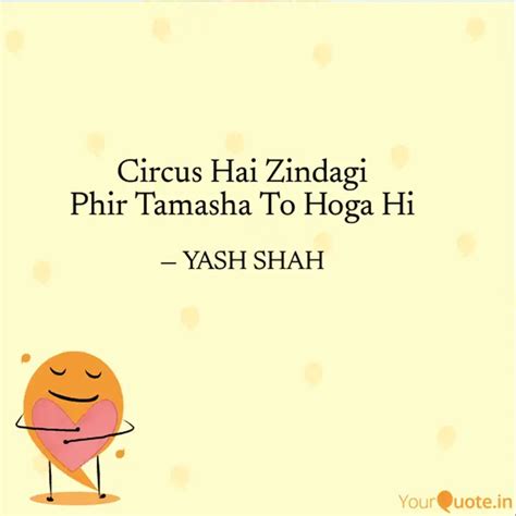 Circus Hai Zindagi Phir T Quotes Writings By Yash Shah Yourquote