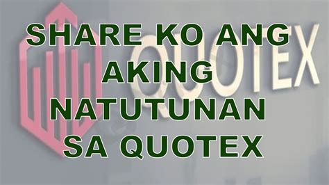 SHARE KO DITO ANG AKING NATUTUNAN SA QUOTEX Regs TV YouTube