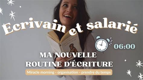 écrivain Et Salarié En Même Temps Comment Gérer Ma Routine Décriture Miracle Morning