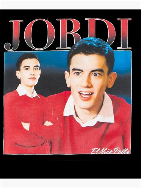 Jordi El Nino Polla Poster For Sale By Karakullukcu Redbubble