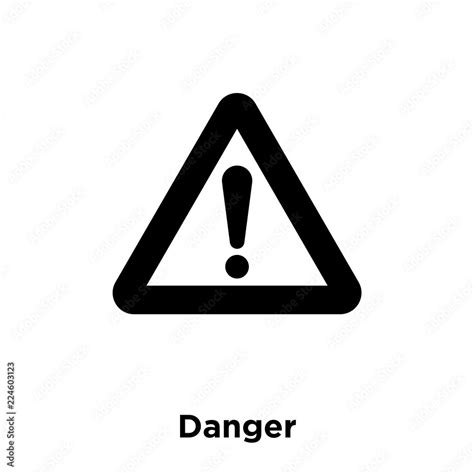 Danger Icon Vector Isolated On White Background Logo Concept Of Danger