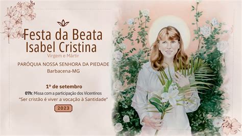 Festa da Beata Isabel Cristina Virgem e Mártir Missa a