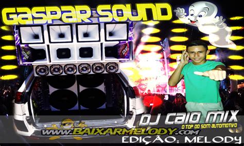 Cd Gaspar Sound Melody Dj Caio Mix Baixarmelody Cds Completos