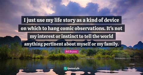 I Just Use My Life Story As A Kind Of Device On Which To Hang Comic Ob