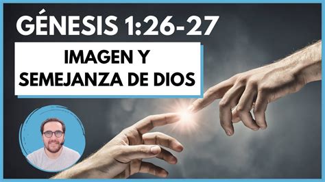 GÉNESIS 1 26 27 Fuimos creados a IMAGEN Y SEMEJANZA DE DIOS