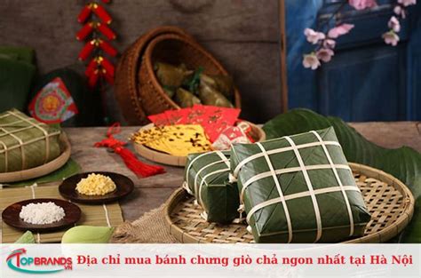 Top 17 địa Chỉ Mua Bánh Chưng Giò Chả Tại Hà Nội Uy Tín Nhất Cho Dịp Tết