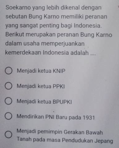 Solved Soekarno Yang Lebih Dikenal Dengan Sebutan Bung Karno Memiliki