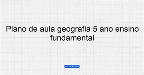 Plano de aula geografia 5º ano ensino fundamental