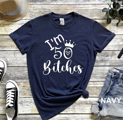 Im 50 Bitches Shirt Shes 50 Bitches 50th Birthday Etsy