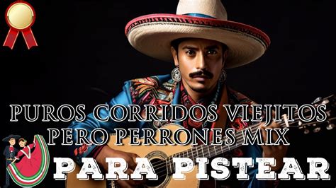 Puros Corridos Viejitos Pero Perrones MIX PARA PISTEAR 2024 YouTube