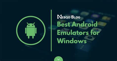 Top 5 Android Emulators For Windows Pcs Bonus By Webqo Blog Medium