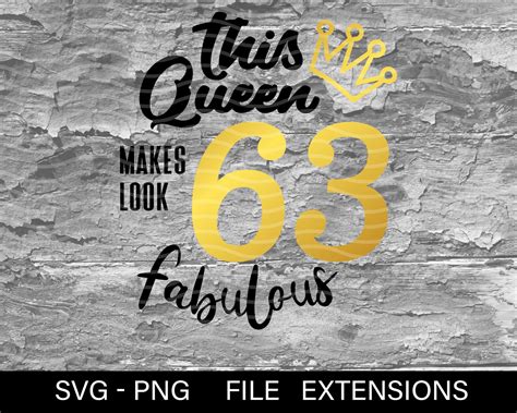 This Queen Makes 63 Look Fabulous Svg Birthday Queen 63rd Etsy