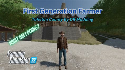 First Generation Farmer Ep Taheton County By Drmoddingfs