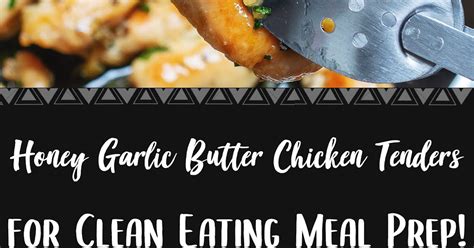 Honey Garlic Butter Chicken Tenders For Clean Eating Meal Prep