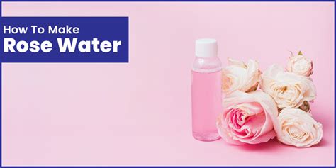 How To Make Rose Water At Home Know Benefits How To Use How To Make