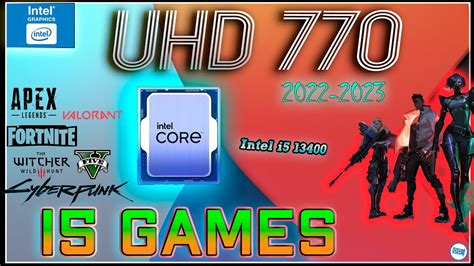 Intel UHD 770 in 15 GAMES (i5-13400 IGPU TEST ) | 2022-2023 - YouTube