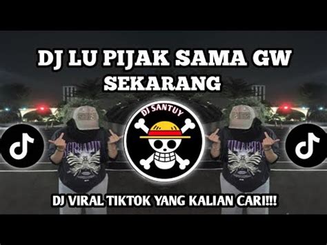 Dj Lu Pijak Sama Gue Sekarang Sound Tiktok Viral Terbaru Youtube