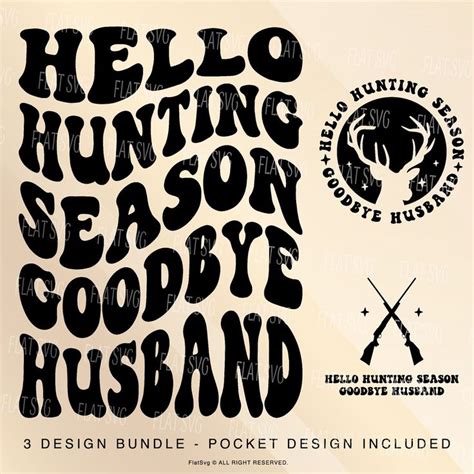 Hello Hunting Season Goodbye Husband Png Svg Hunting Season Svg