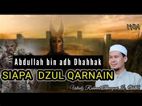 Ustadz Rahmat Baequni Siapa Nabi Zulkarnain Kajian Akhir Zaman Youtube