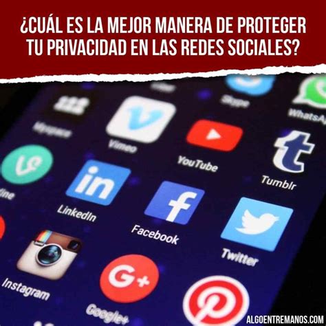 3 Maneras De Proteger Tu Privacidad En Las Redes Sociales