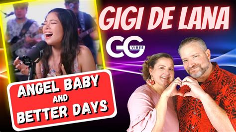 First Time Reaction To Angel Baby And Better Days By Gigi De Lana