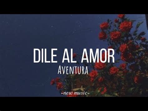 Aventura Dile Al Amor Letra Lyrics YouTube