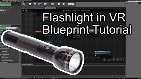 Unreal Engine Vr Flashlight Beginner Tutorial Youtube