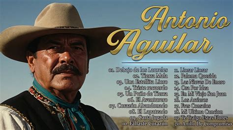 Antonio Aguilar Sus Mejores Rancheras Antonio Aguilar Los Mejores