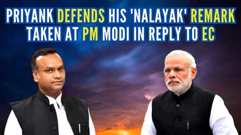 Priyank Kharge Defends His Nalayak Remark Taken At Pm Modi In A Reply