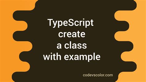 How To Create A Class In Typescript With Example Codevscolor