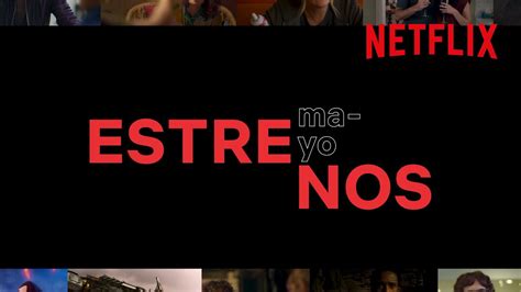 Los Estrenos De Mayo De Netflix EspaÑa Youtube