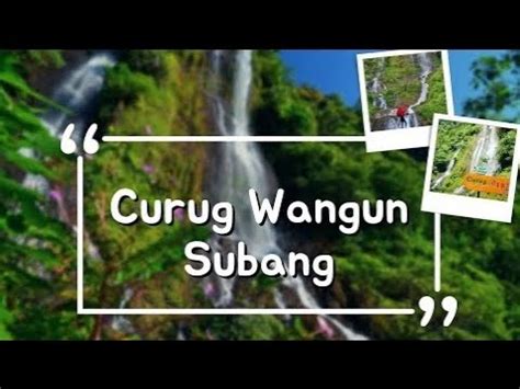 Jalan Jalan Ke Curug Wangun Tanjung Siang Di Subang Wisata Air Terjun