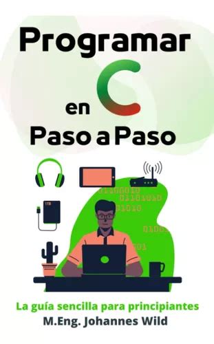 Libro Programar En C Paso A Paso La Gu A Sencilla Para P Meses