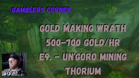 Wow Classic Wotlk Gold Making E9 500 700g Per Hour Ungoro Thorium