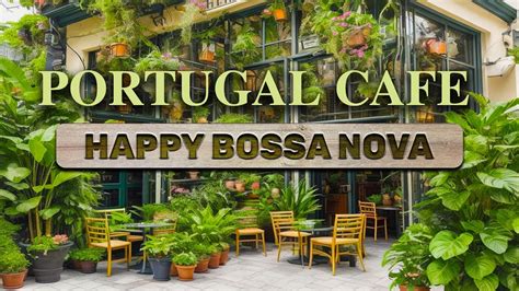 Portugal Bossa Nova Happy Guitar Vibes For Positive Mood Youtube