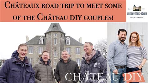 Our first booking Châteaux Road Trip to meet some of the Chateau DIY