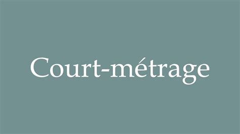 How to Pronounce Court métrage Short film Correctly in French