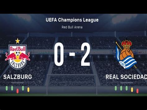 REAL SOCIEDAD 2 0 SALZBOURG LIGUE DES CHAMPIONS GROUPE D YouTube