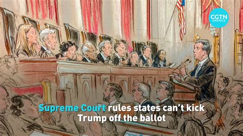 Supreme Court Rules States Cant Kick Trump Off The Ballot Cgtn