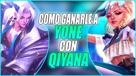 🔥 ¡qiyana Vs Yone ¡aprende A Ganarle A Yone Con Qiyana 🔥 Qiyana Mid S12 Guia Qiyana Youtube