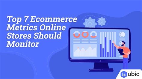 Top Ecommerce Metrics Online Stores Should Monitor Ubiq Ubiq Bi