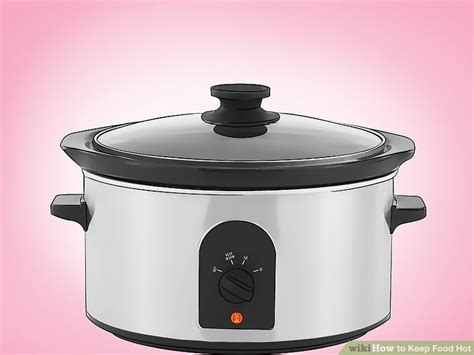 Ways To Keep Food Hot WikiHow