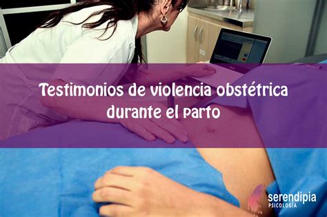 Testimonios De Violencia Obstétrica Durante El Parto Serendipia