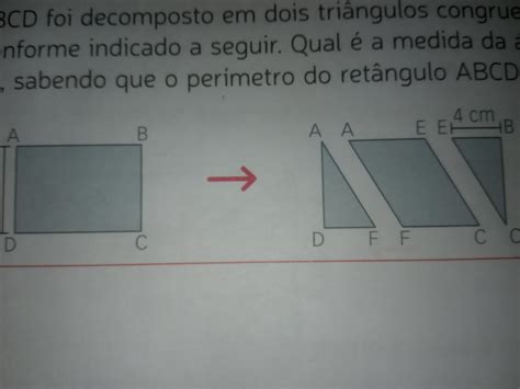 O Retângulo Abcd Foi Decomposto Em Dois Triângulos Congruentes De Um