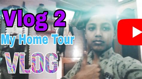 Vlog 2 My Home Tour Guys Mera Dusra Vlog Aapke Saamne Hajir Hai Youtube