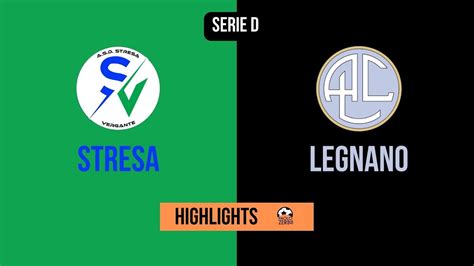 Highlights Serie D Giornata Stresa Legnano Youtube