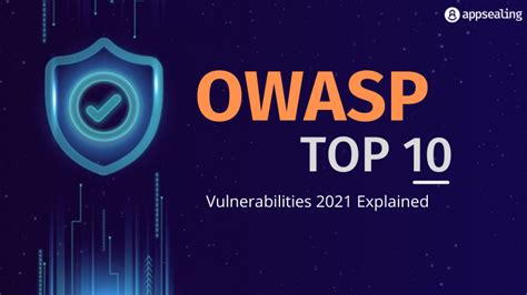 Owasp Top 10 Vulnerabilities 2021 Explained Appsealing