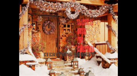 Classical Music For Christmas Great For Relaxing Season Ranch Home In The Woods On Christmas