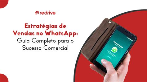 Estrat Gias De Vendas No Whatsapp Para Vendedores De Sucesso Redrive