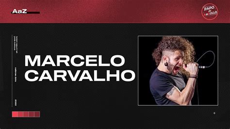 MARCELO CARVALHO PAPO De A A ZOLLA 3 YouTube